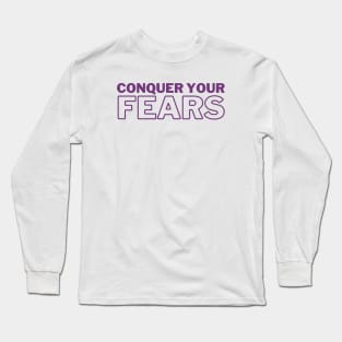 Conquer Your Fears Long Sleeve T-Shirt